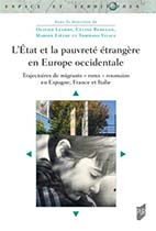 « L’Etat et la pauvreté étrangère en Europe occidentale. Trajectoires de migrants « roms » roumains en Espagne, France et Italie »